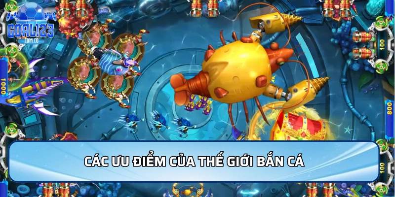 Các ưu điểm của Thế giới bắn cá