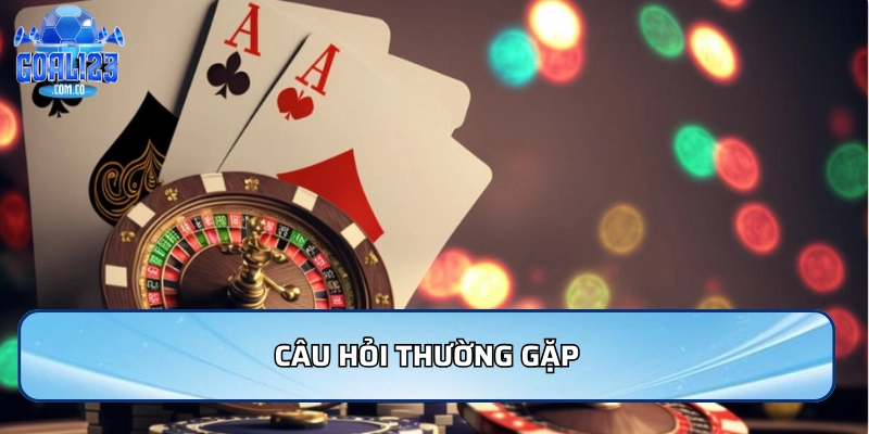 Câu hỏi thường gặp khi chơi tại nền tảng