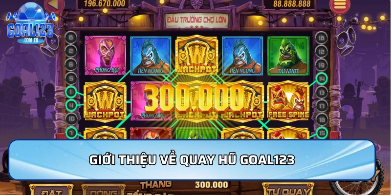 Giới thiệu về Quay hũ Goal123