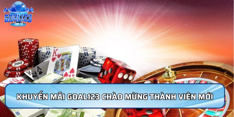 Khuyến mãi Goal123 chào mừng hấp dẫn cho thành viên mới