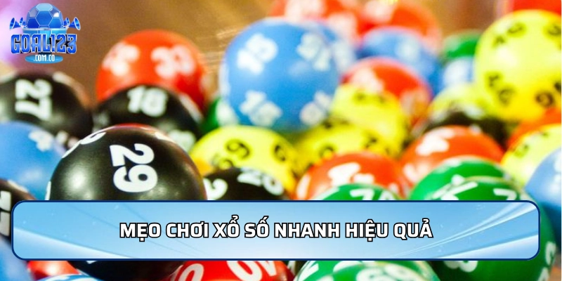 Mẹo chơi xổ số nhanh hiệu quả