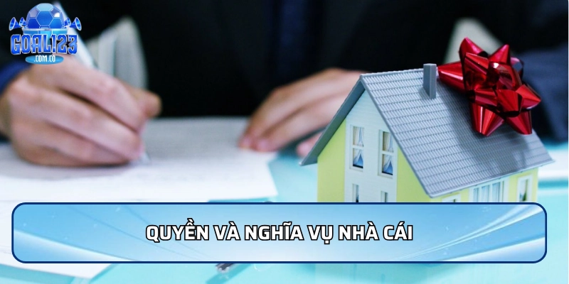 Quyền và nghĩa vụ nhà cái